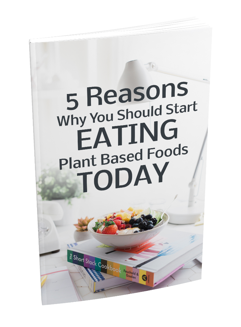 5 Reasons Plant Based Foods